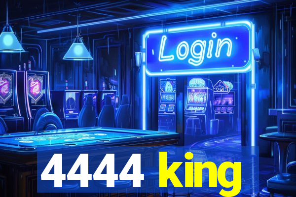 4444 king